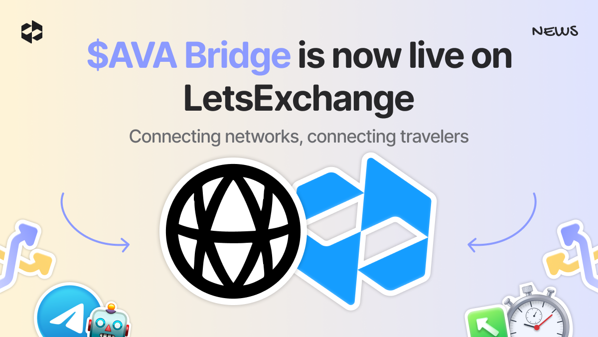 LetsExchange has listed the AVA token and launched a cross-chain bridge connecting Ethereum, BNB Smart Chain, and Solana